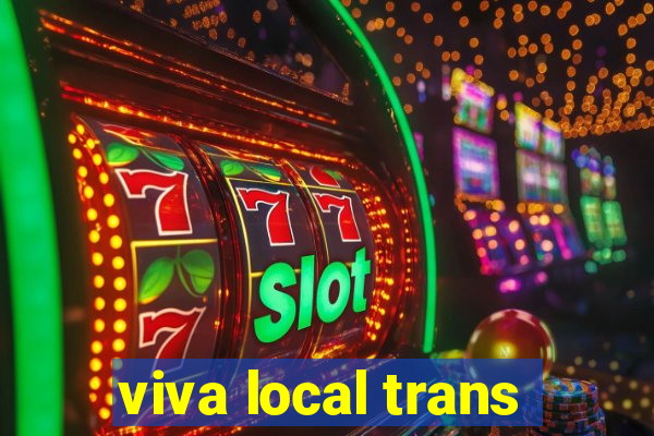 viva local trans